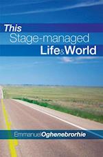 This Stage-Managed Life & World