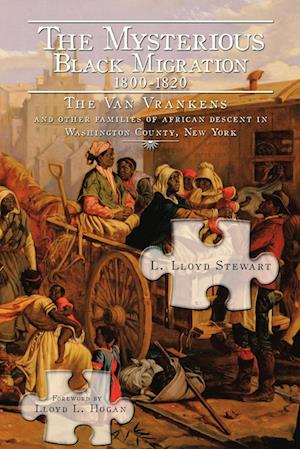 The Mysterious Black Migration 1800-1820: THE VAN VRANKEN FAMILY And Other "Free" Families of African Descent in Washington County, New York"