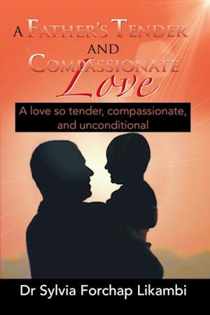 Father's Tender and Compassionate Love