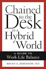 Chained to the Desk in a Hybrid World