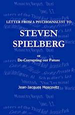 Letter from a psychoanalyst to Steven Spielberg: Or De-Corrupting our Future 