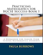 Practicing Mathematics for Bgcse Success-Book 1