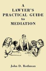 A Lawyer's Practical Guide to Mediation