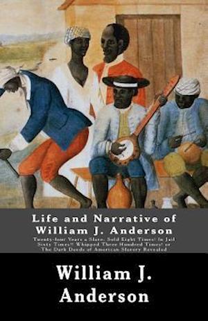 Life and Narrative of William J. Anderson