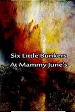 Six Little Bunkers at Mammy June's