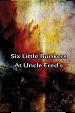 Six Little Bunkers at Uncle Fred's