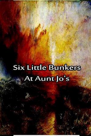 Six Little Bunkers at Aunt Jo's