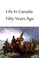 Life in Canada Fifty Years Ago