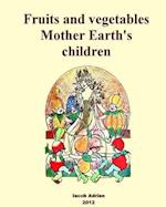 Fruits and Vegetables Mother Earth's Children
