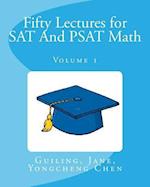 Fifty Lectures for SAT and PSAT Math Volume 1
