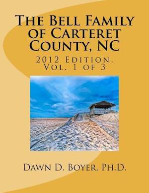 Bell Family of Carteret County, NC (2012 Ed.), Vol 1