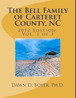 Bell Family of Carteret County, NC (2012 Ed.), Vol 1