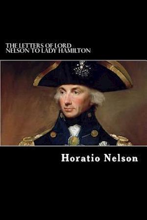 The Letters of Lord Nelson to Lady Hamilton