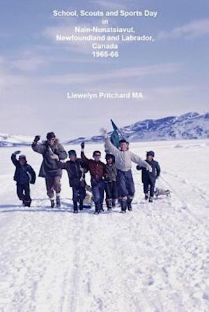 School, Scouts and Sports Day in Nain Nunatsiavut, Newfoundland and Labrador, Canada 1965-66