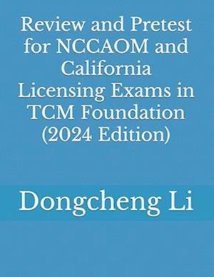 Review and Pretest for NCCAOM and California Licensing Exams in TCM Foundation