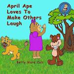 April Ape Loves to Make Others Laugh
