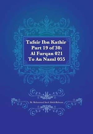 Tafsir Ibn Kathir Part 19 of 30: Al Furqan 021 To An Naml 055