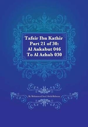 Tafsir Ibn Kathir Part 21 of 30: Al Ankabut 046 To Al Azhab 030