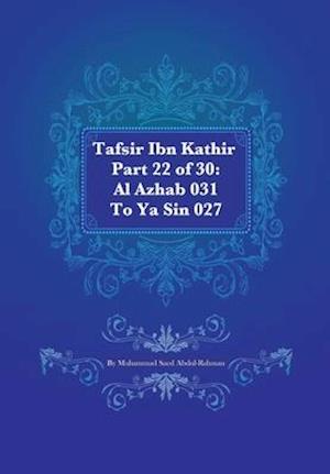 Tafsir Ibn Kathir Part 22 of 30: Al Azhab 031 To Ya Sin 027