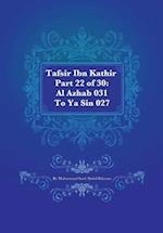 Tafsir Ibn Kathir Part 22 of 30: Al Azhab 031 To Ya Sin 027 