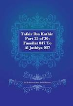 Tafsir Ibn Kathir Part 25 of 30: Fussilat 047 To Al Jathiya 037 