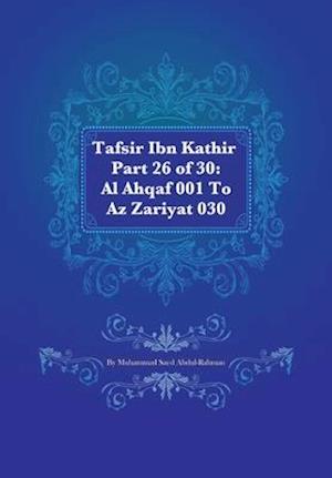 Tafsir Ibn Kathir Part 26 of 30: Al Ahqaf 001 To Az Zariyat 030