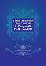 Tafsir Ibn Kathir Part 27 of 30: Az Zariyat 031 To Al Hadid 029 