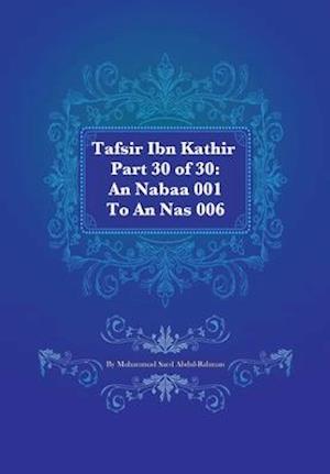 Tafsir Ibn Kathir Part 30 of 30: An Nabaa 001 To An Nas 006