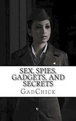 Sex, Spies, Gadgets, and Secrets