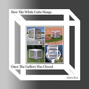 How the White Cube Hangs Once the Gallery Has Closed