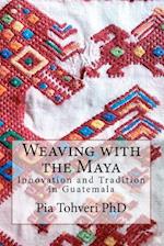Weaving with the Maya