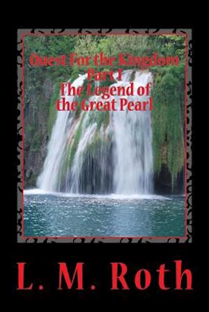 Quest for the Kingdom Part I the Legend of the Great Pearl