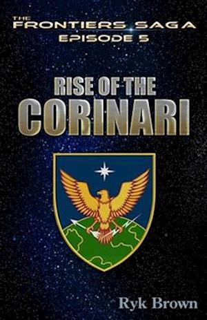 Ep.#5 - "Rise of the Corinari": The Frontiers Saga