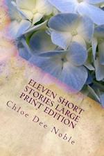 Eleven Short Stories Large Print Edition: Large Print Edition 