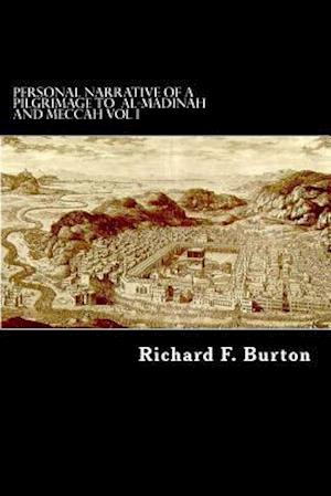 Personal Narrative of a Pilgrimage to Al-Madinah and Meccah Vol I