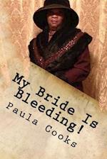 My Bride Is Bleeding Said the Lord!