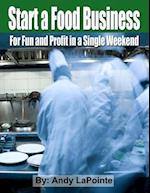 Start a Food Business for Fun and Profit in a Single Weekend