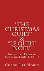 "The Christmas Quilt" & "le Quilt Noel" - BILINGUE: Bilingual French-English, Large Print 