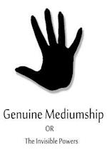 Genuine Mediumship or the Invisible Powers