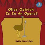 Olive Ostrich Is in an Opera?
