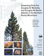 Assessing Post-Fire Douglas-Fir Mortality and Douglas-Fir Beetle Attacks in the Northern Rocky Mountains