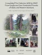 Crossdated Fire Histories (1650-1900) from Ponderosa Pine-Dominated Forests of Idaho and Western Montana