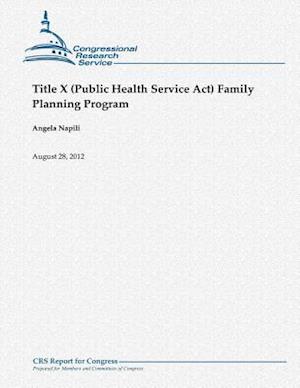 Title X (Public Health Service Act) Family Planning Program