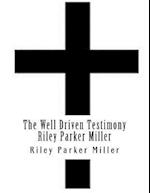 The Well Driven Testimony Riley Parker Miller