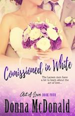 Commissioned In White: Book Four of the Art Of Love Series 