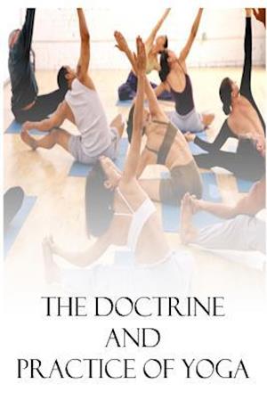 The Doctrine and Practice of Yoga