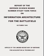 Report of the Defense Science Board Summer Study Task Force on Information Architecture for the Battlefield