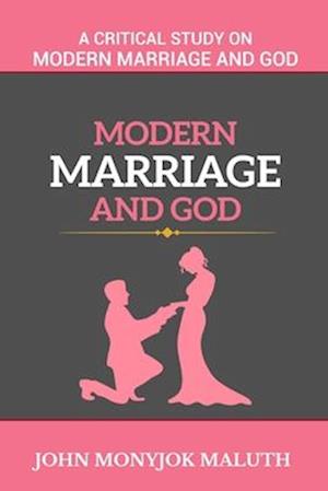 Modern Marriage and God: A critical study on Modern Marriage and God