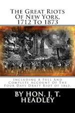 The Great Riots of New York, 1712 to 1873