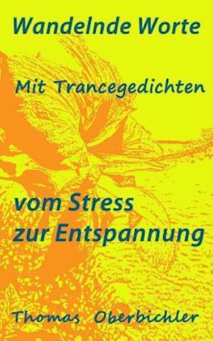 Wandelnde Worte - Mit Trancegedichten Vom Stress Zur Entspannung